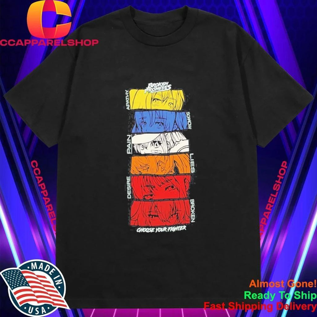 Broken Promises Apathy Sorrow Pain Lies Desire Choose Your Fighter Anime Shirt