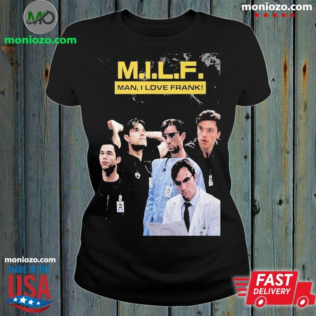 Original MILF Man I Love Frank T-Shirt – Dr. Frank Langdon Fan Shirt
