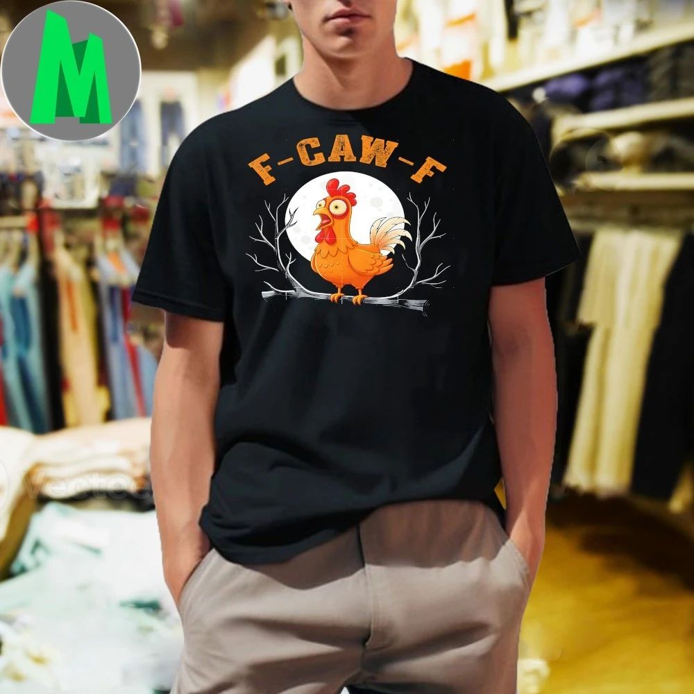 F-CAW-F Rooster Chicken Meme Shirt