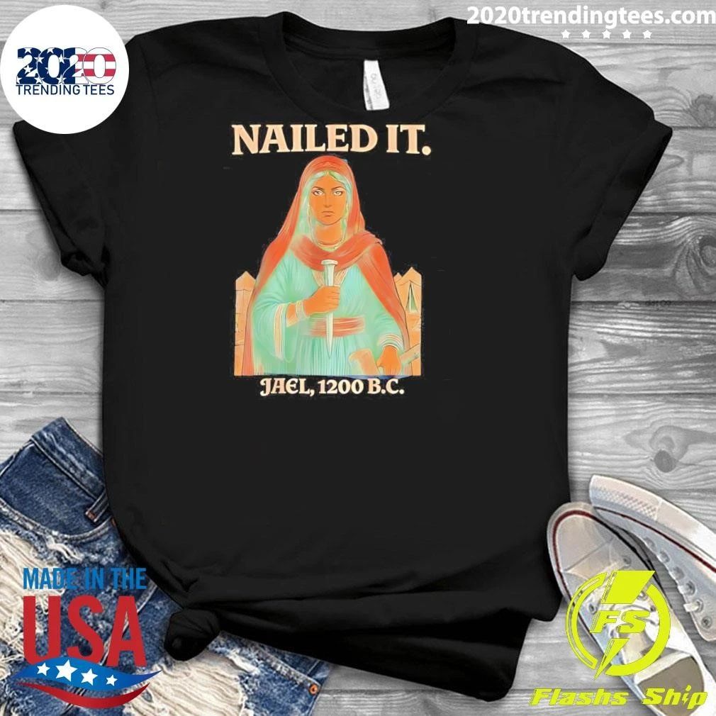 Nailed It Jael 1200 Bc Biblical History Shirt