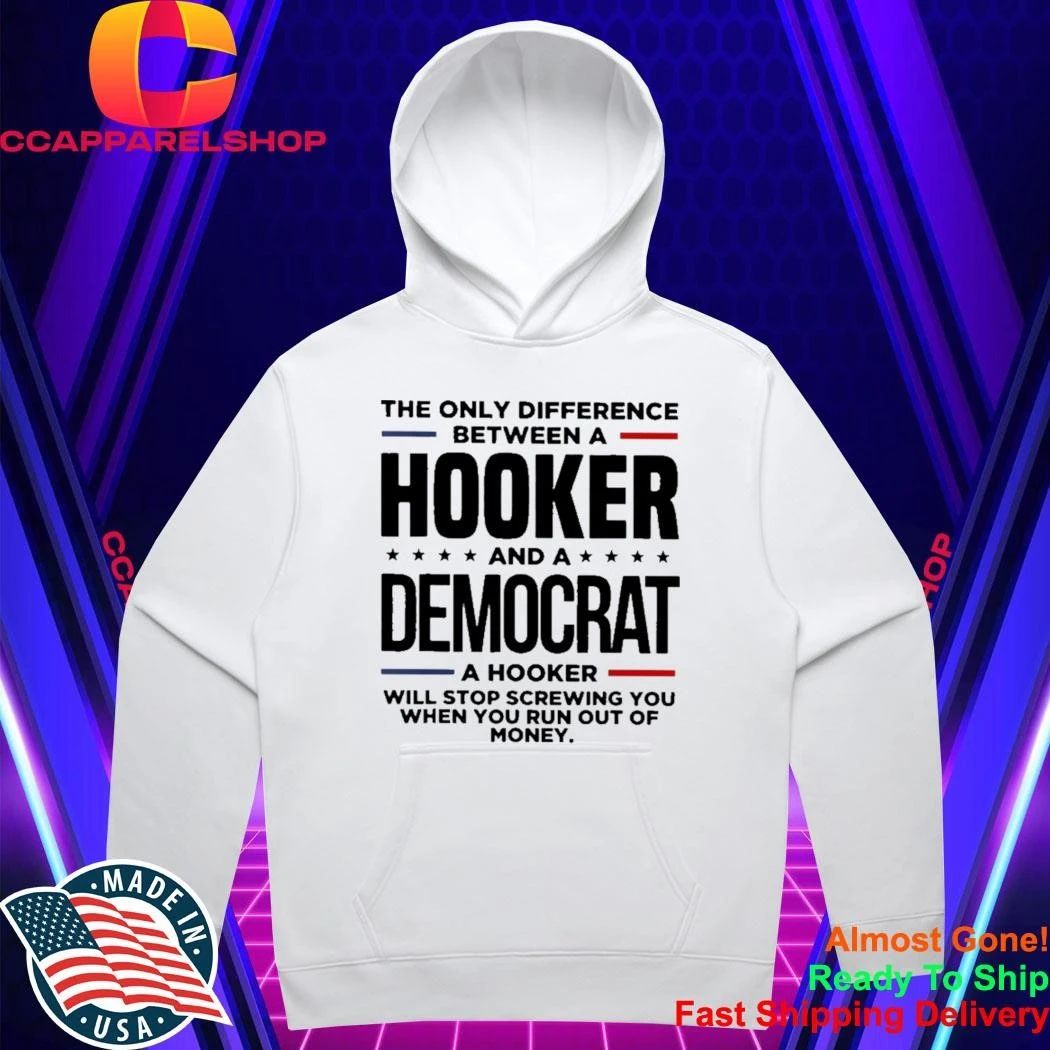 The only difference between a hooker and a republican a hooker will stop screwing you when you run out of money shirt