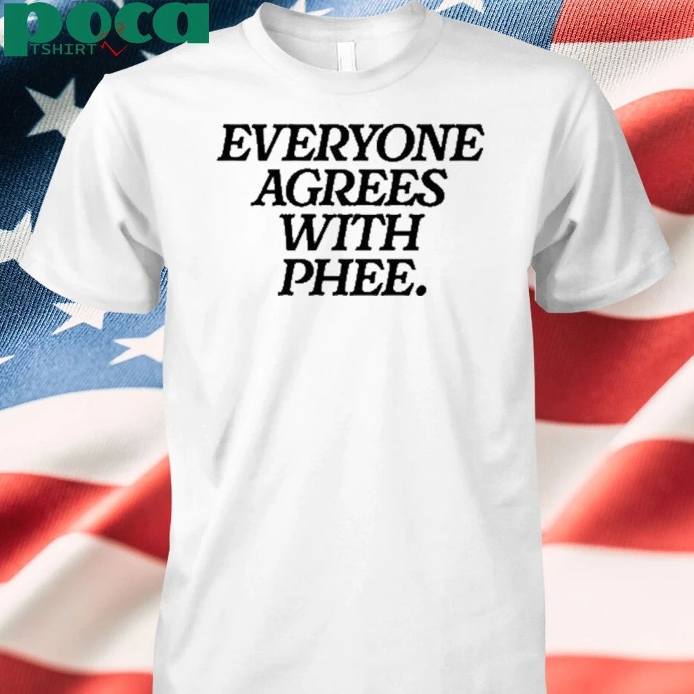Cassie Chantel Everyone Agrees With Phee T-shirt