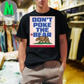 Don’t Poke the Bear Sarcastic Tee Wild Animal Quote Shirt