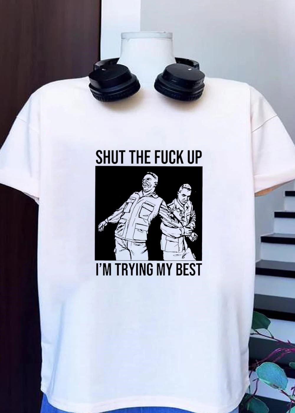 Shut The Fuck Up I’m Trying My Best shirt