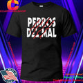 Perros Del Mal New 2026 Shirt