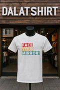 Face Your Mirror shirt