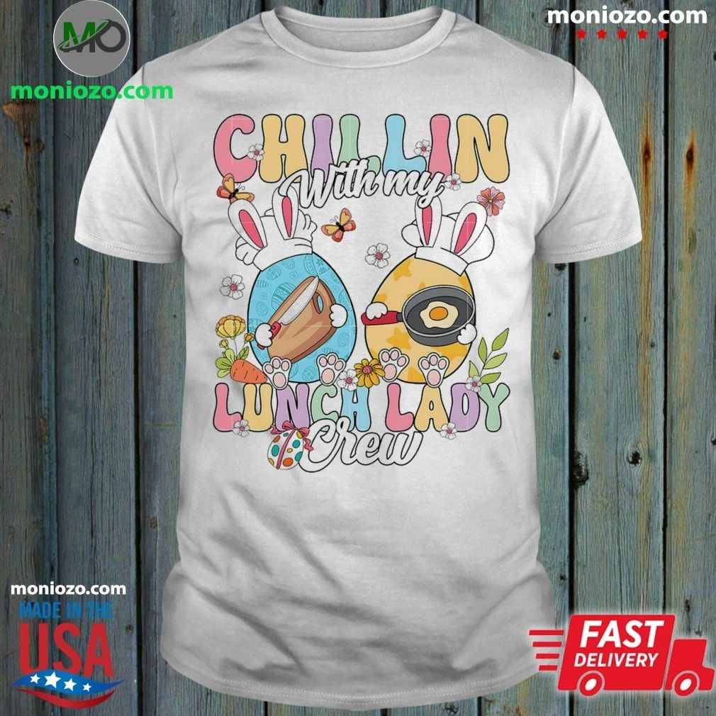 Chillin With My Lunch Lady Crew Easter Bunny Lunch Lady Shirt
