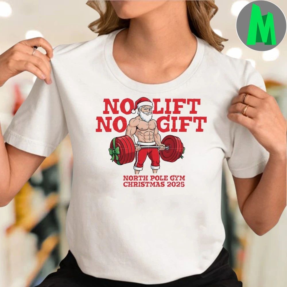 No Lift No Gift Gym Santa North Pole Gym Christmas 2025 Shirt