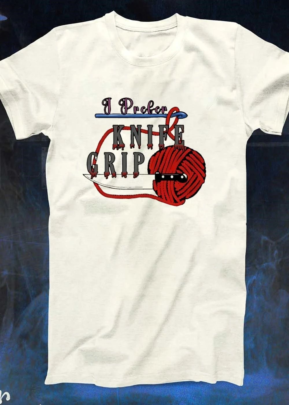 Crochet Gift Ideas I Prefer Knife Grip Yarn T-Shirt