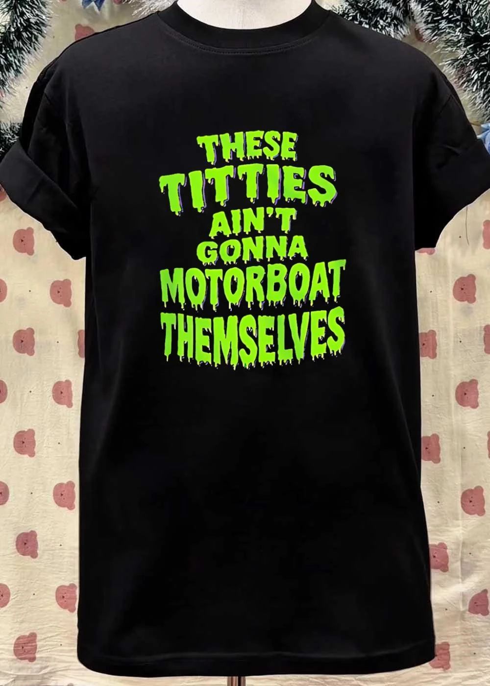 These Titties Ain’t Gonna Motorboat Themselves shirt