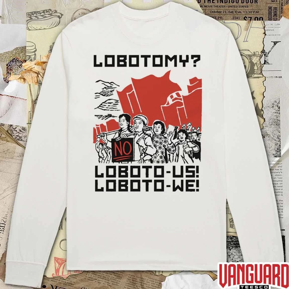 Lobotomy No, Loboto-Us Loboto-We t-shirt