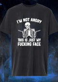 Skeleton Shrug I Am Not Angry This Is Just My Fucking Face T-Shirt