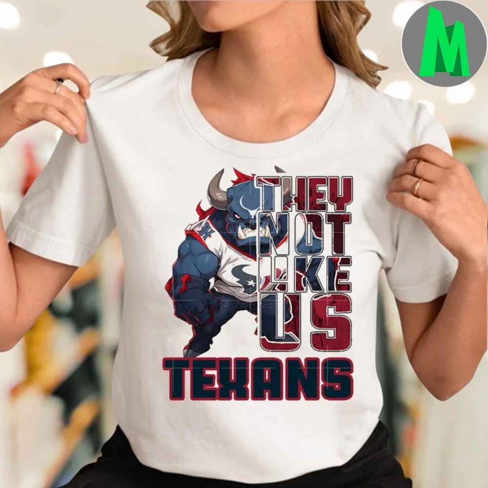 They not like us texans Shirt