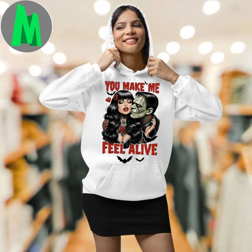 You make me feel alive Frankenstein Shirt