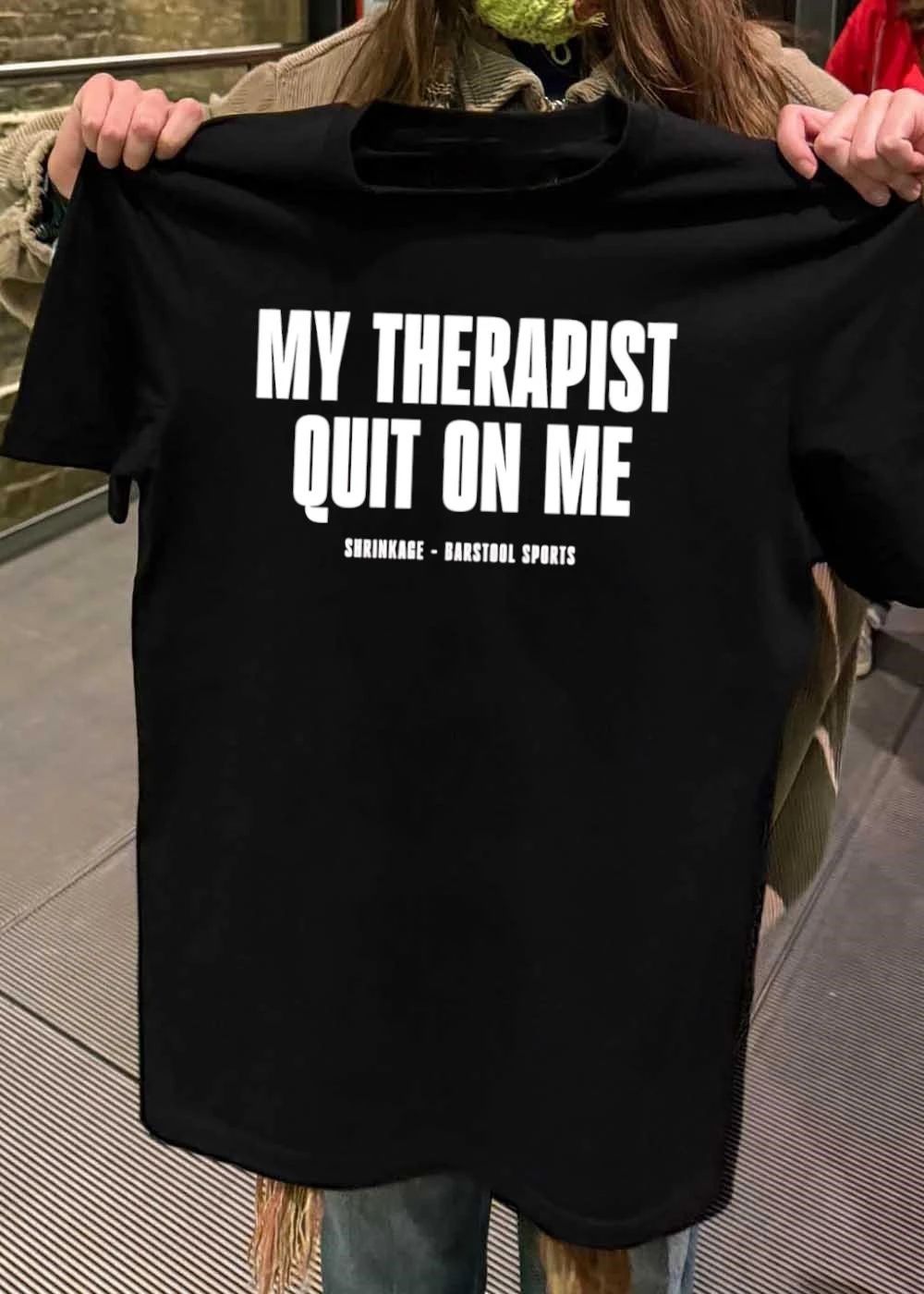 Shrinkage – Barstool Sports My Therapist Quit on Me T-Shirt
