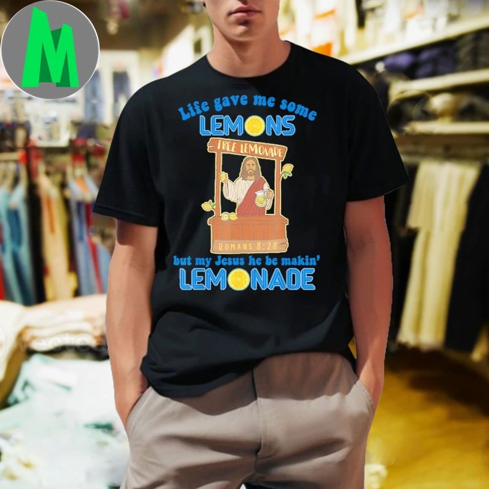 Jesus free lemon quote jesus making lemonade Shirt