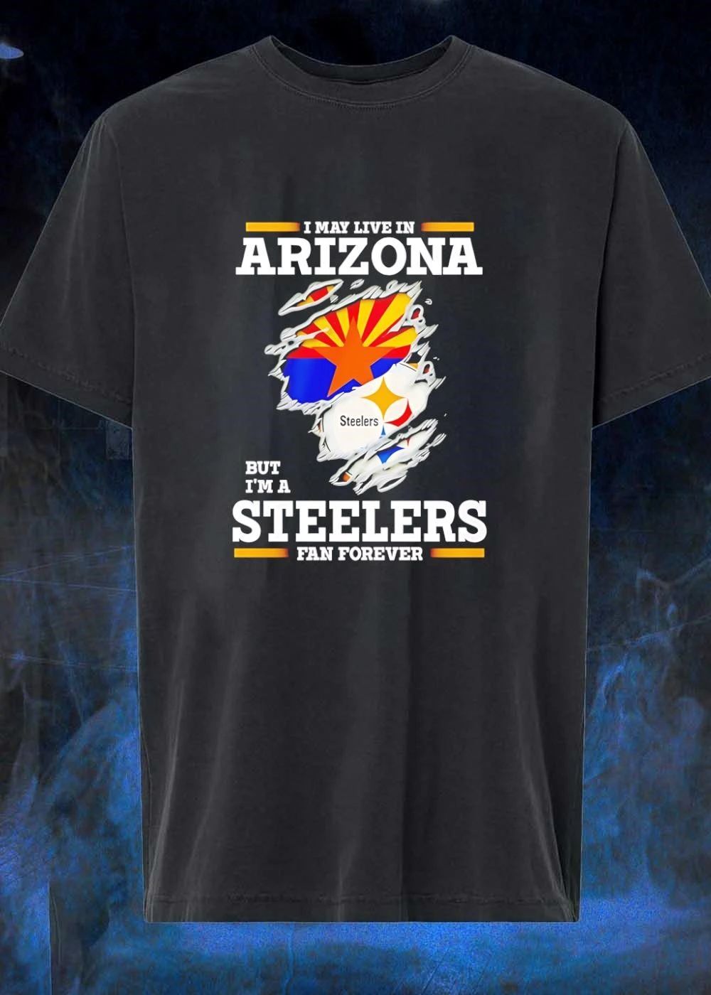 I may live in Arizona but I’m a Steelers fan forever shirt
