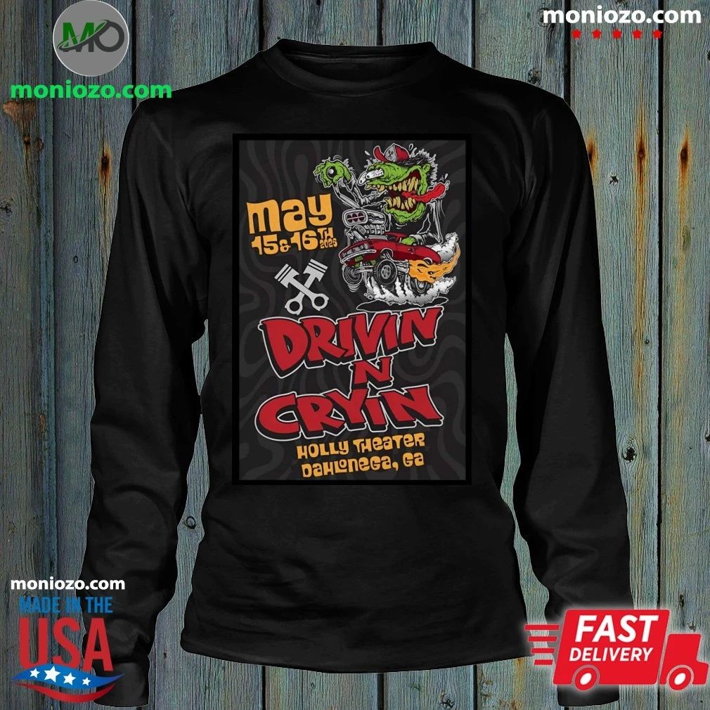 Drivin N’ Cryin May 15-16 2026 In Dahlonega GA Poster Shirt