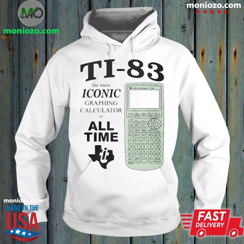 Ti 83 The Most Iconic Graphing Calculator Of All Time Shirt