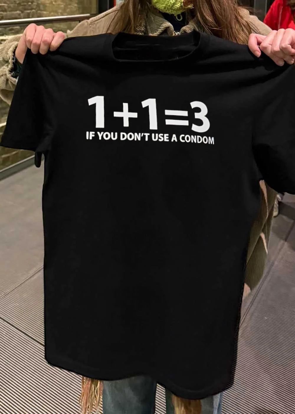 Safe Sex Humor Slogan 1 + 1 = 3 if you don’t use a condom T-Shirt