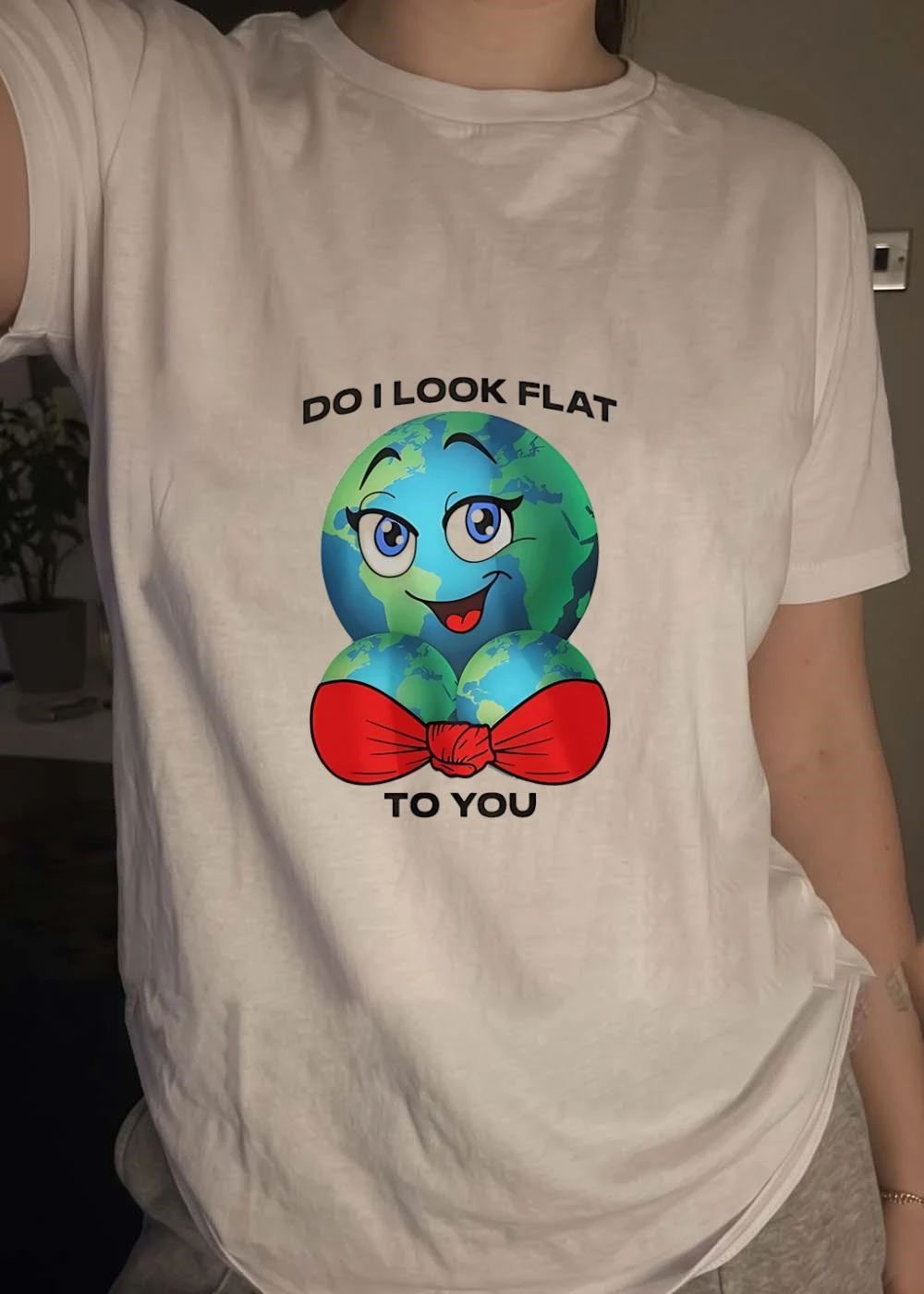 Do I look flat to you earth globe shirt
