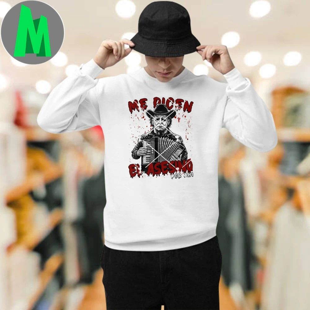 Michael Myers Me Dicen El Asesino Por Ahi Mexican Halloween Shirt