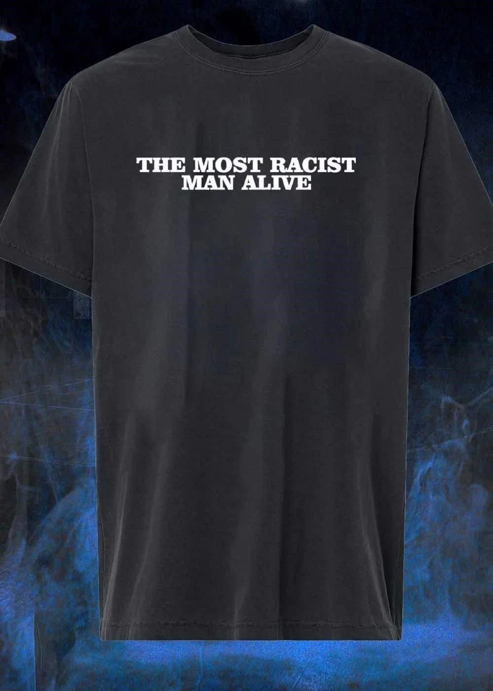 The Most Racist Man Alive Graphic T-Shirt