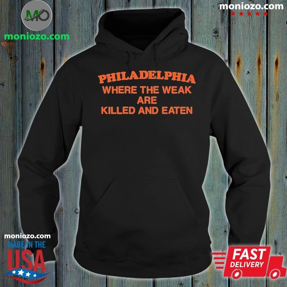 Original Philadelphia Where the Weak are Killed and Eaten T-Shirt