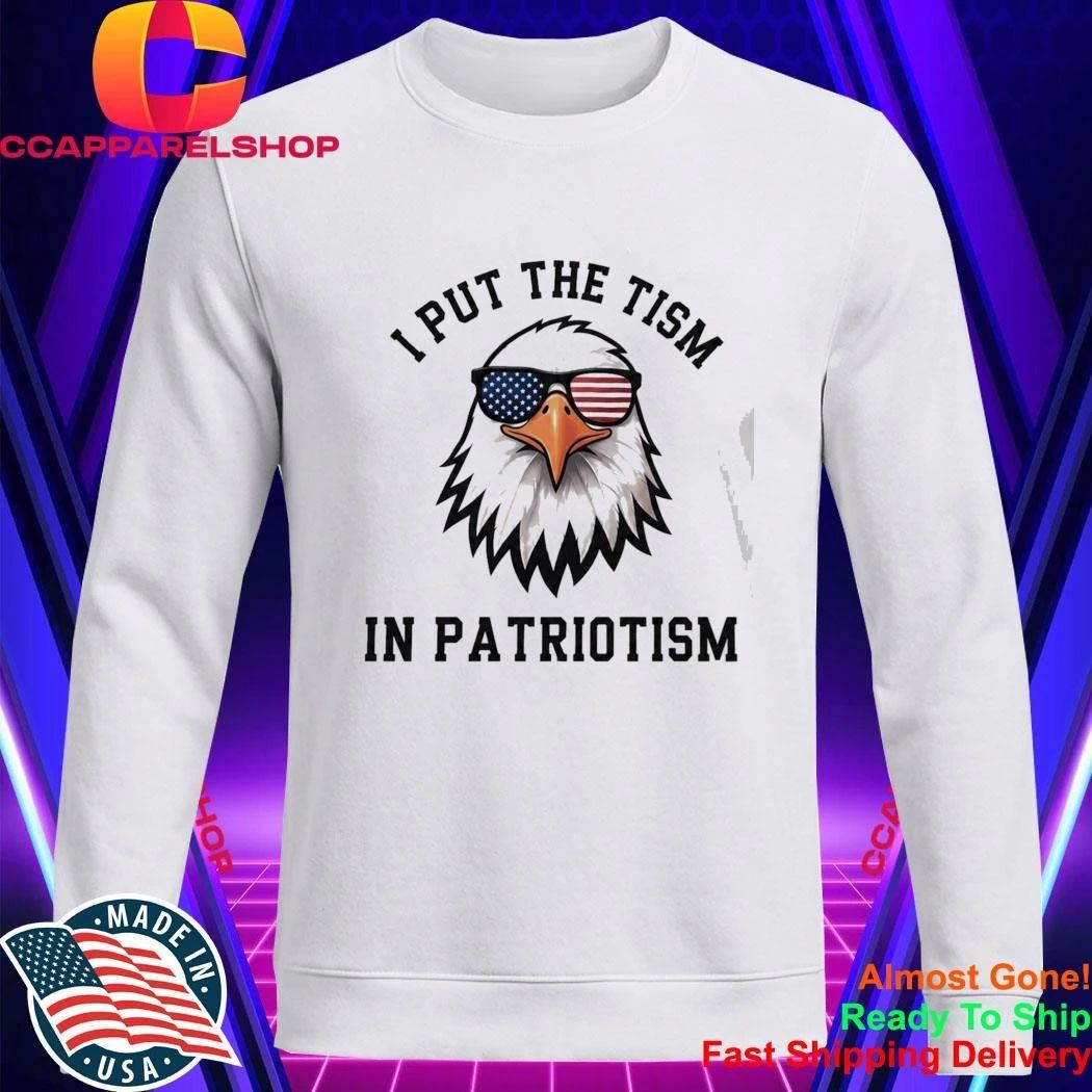 I Put The Tism In Patriotism Eagle 2026 Shirt