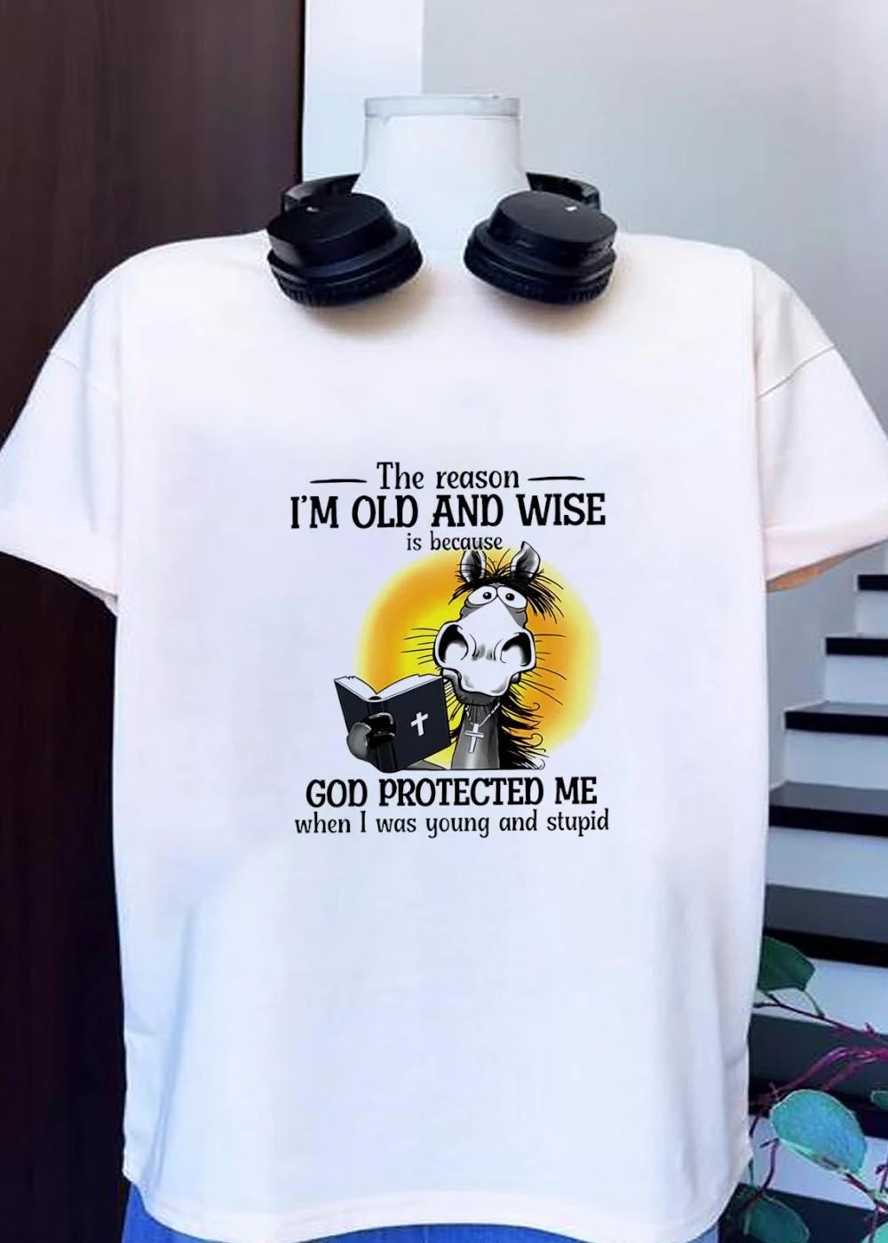 Faithful Horse Reading Bible The Reason I Am Old and Wise Is Because God Protected Me when I Was Young and Stupid T-Shirt