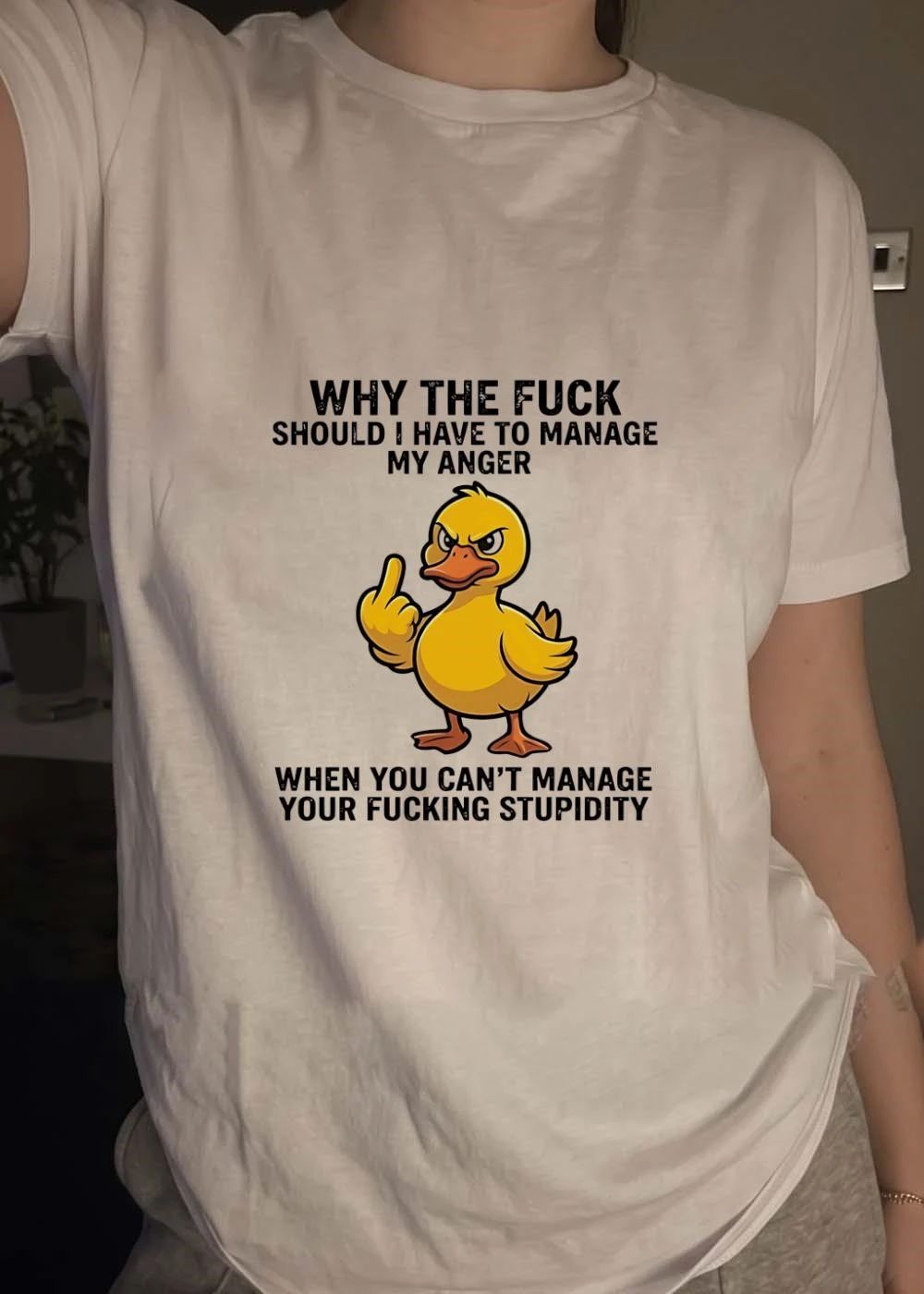 Angry Duck Giving Middle Finger Why the Fuck Should I Manage My Anger When You Cant Your Stupidity T-Shirt