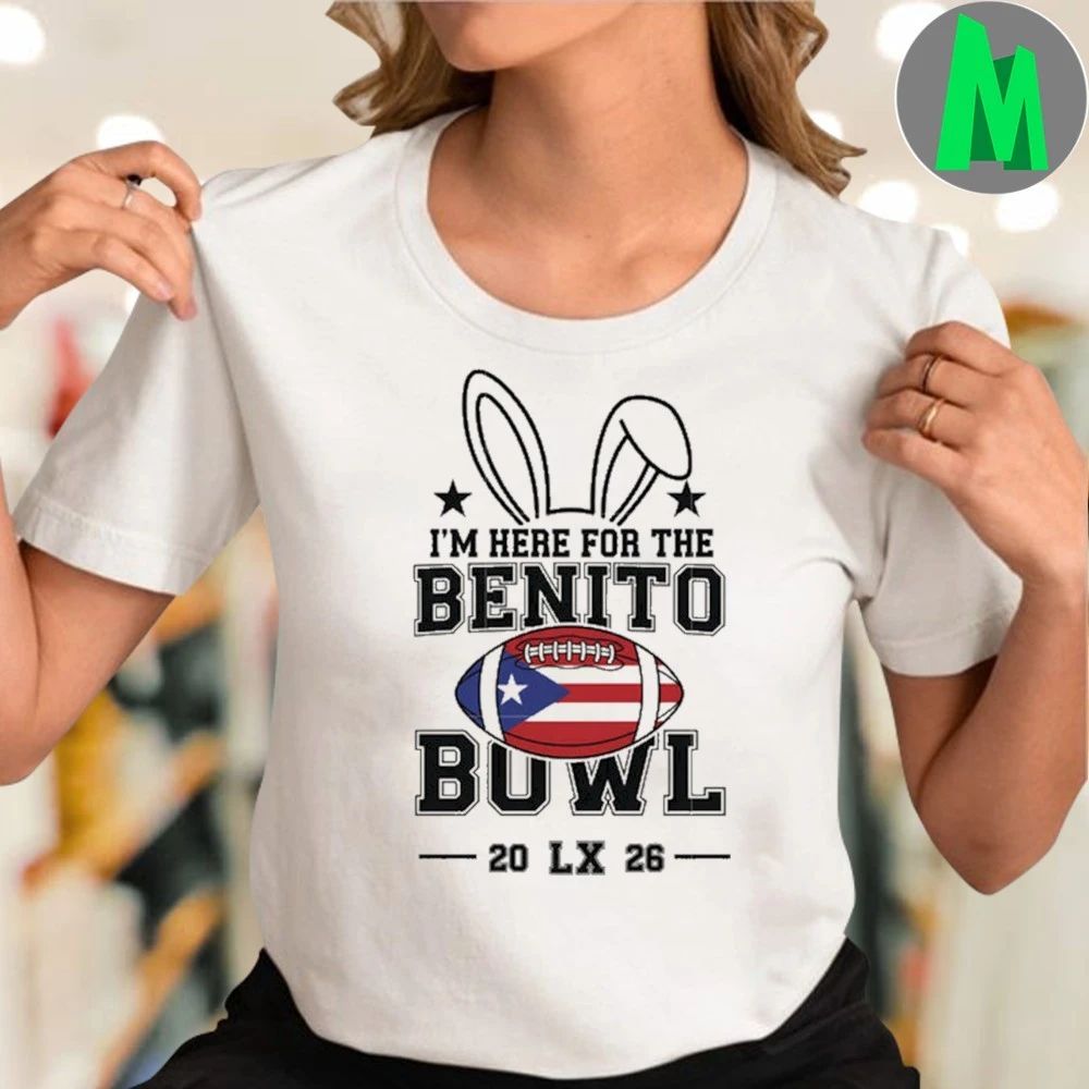 I’m Here For The Benito Bowl LX 2026 Shirt