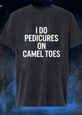 Naughty Apparel Adult Humor I Do Pedicures on Camel Toes T-Shirt