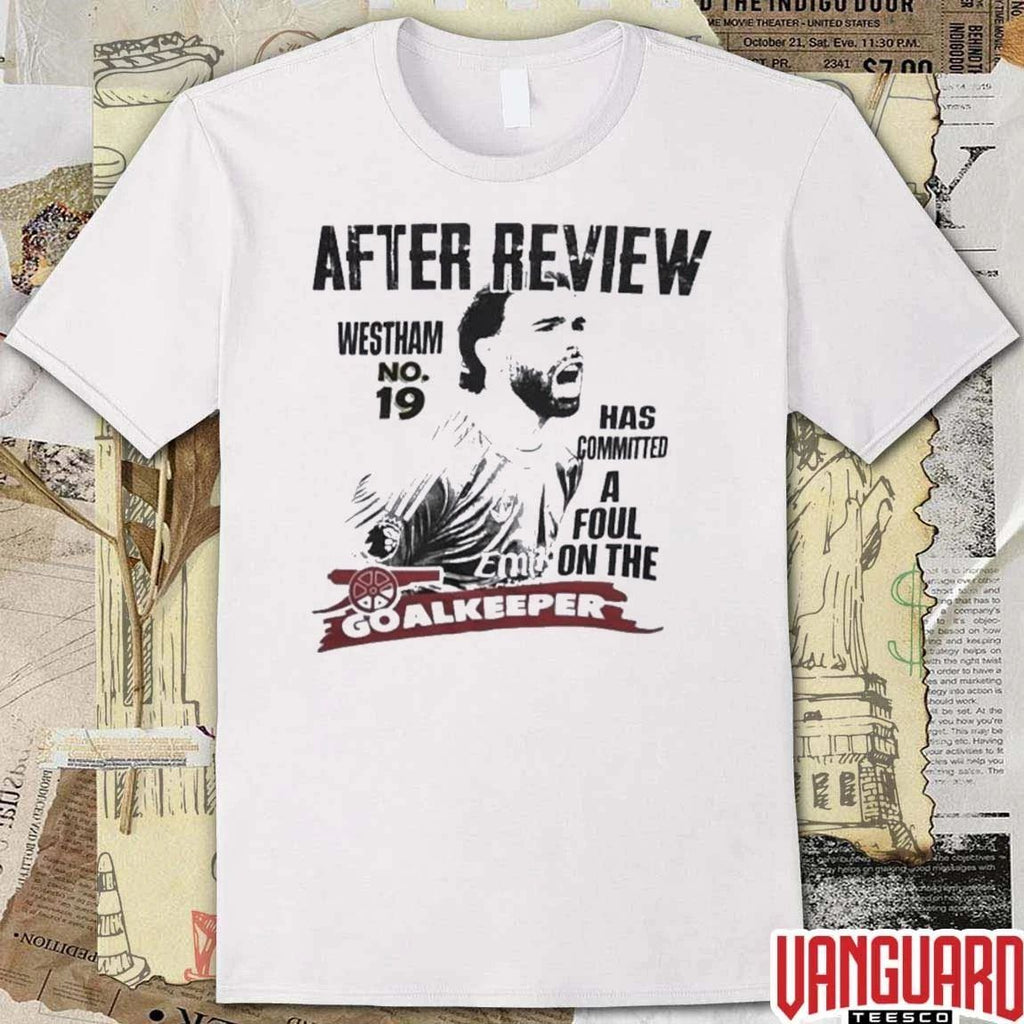 After Review Westham No 19 Has Committed A Foul On The Goalkeeper 2026 t-shirt