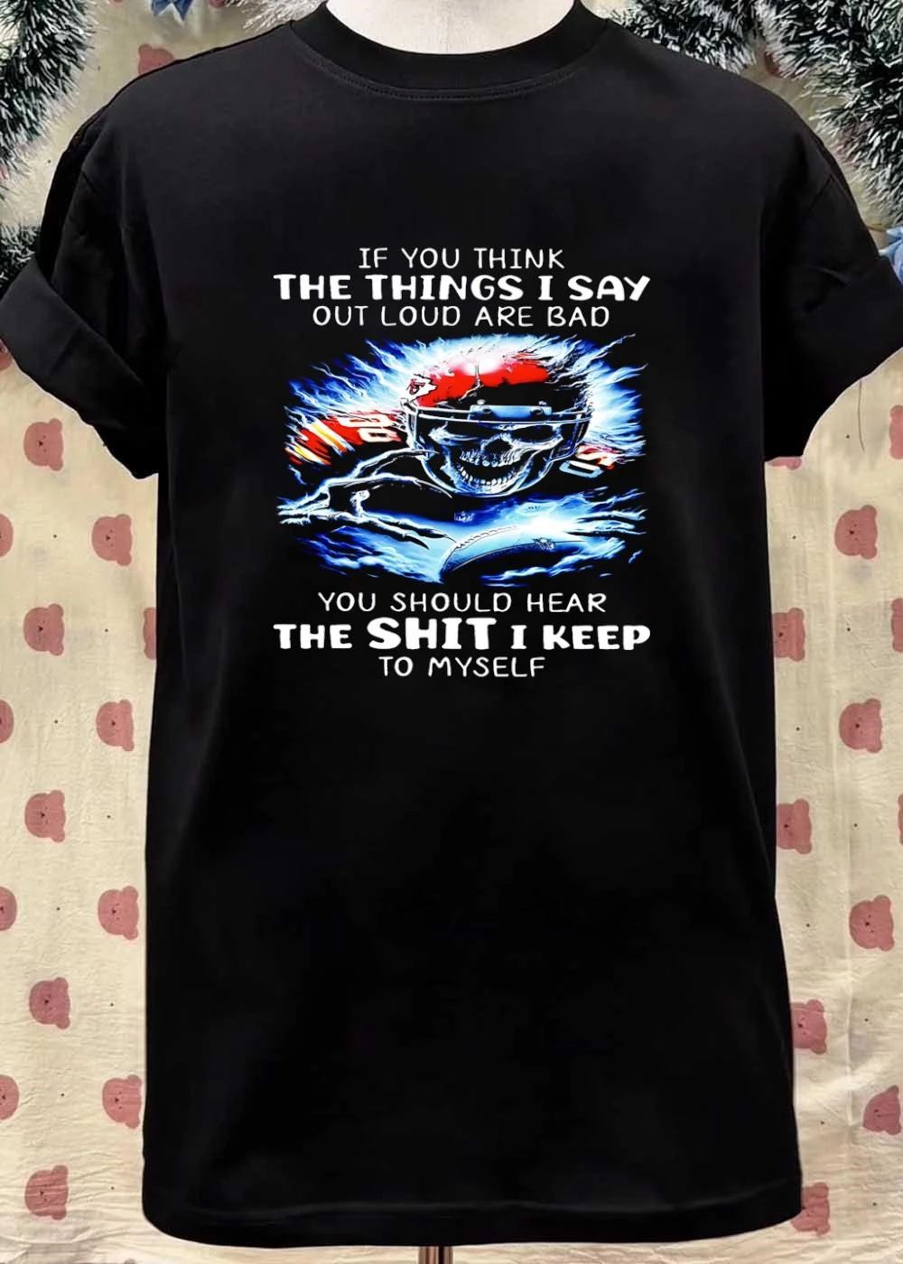 KC Skull Football Fan If You Think The Things I Say Out Loud Are Bad You Should Hear The Shit I Keep To Myself Kansas City Chiefs T-Shirt