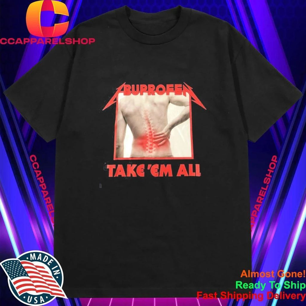 Ibuprofen Take Em All Shirt