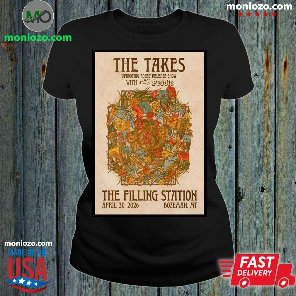 The Takes The Filling Station In Bozeman MT April 30 2026 Poster T-Shirt