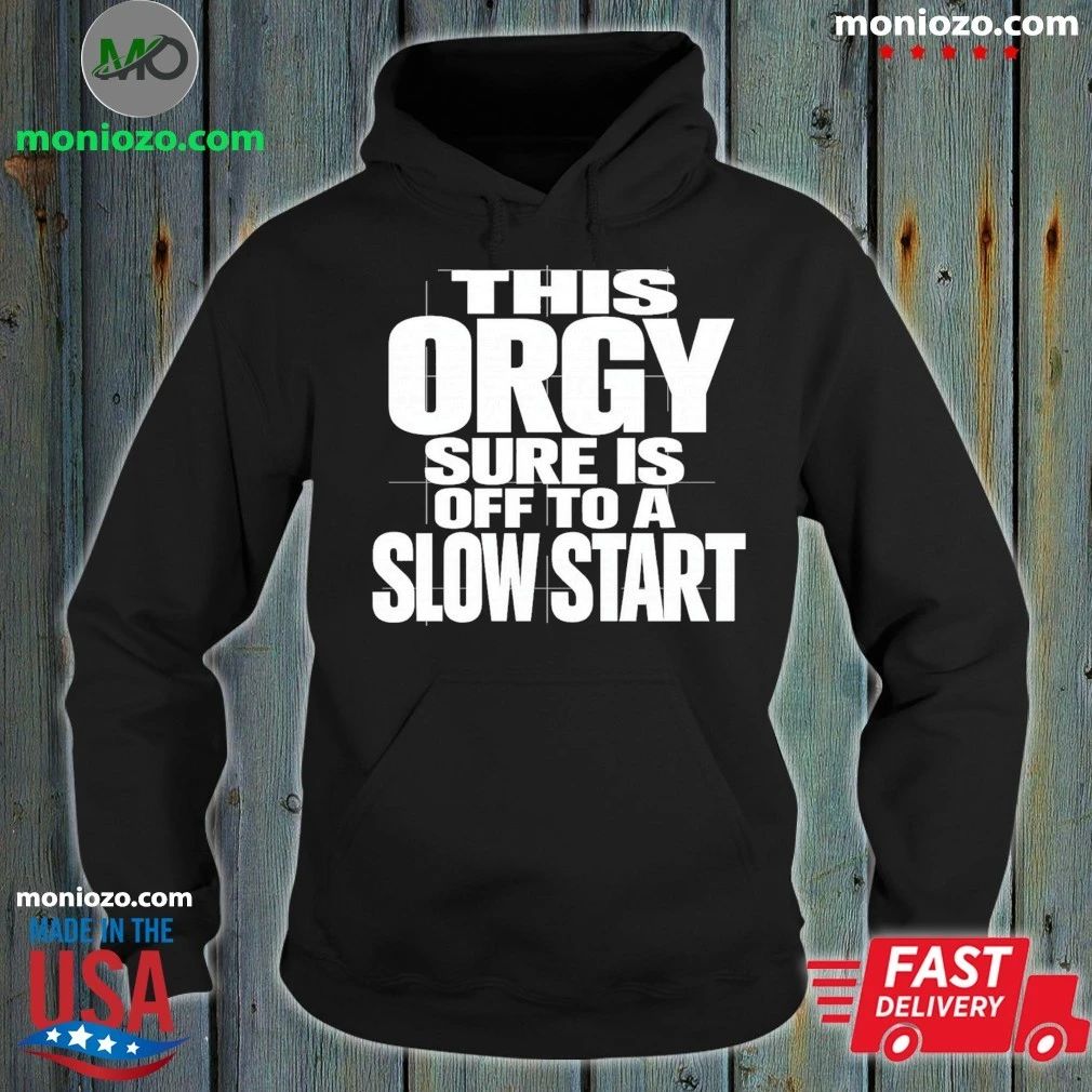 This Orgy Sure Is Off To A Slow Start Shirt