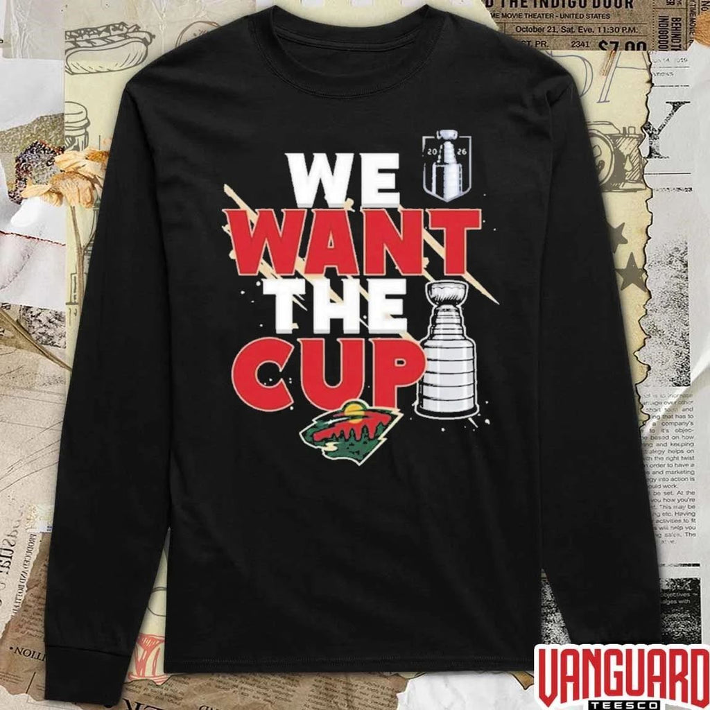 Minnesota Wild We Want A Cup 2026 NHL Hockey Playoff Stanley Cup t-shirt