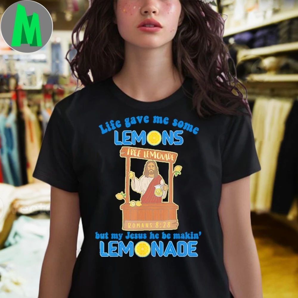 Jesus free lemon quote jesus making lemonade Shirt