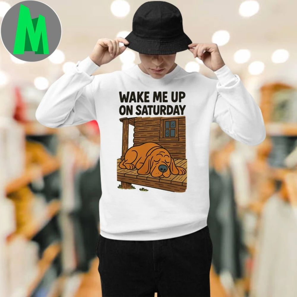 Wake Me Up On Saturday Shirt