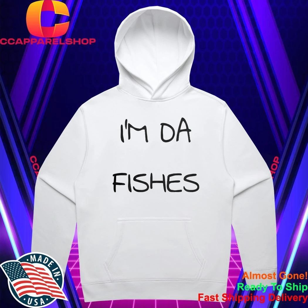 I’m Da Fishes Shirt