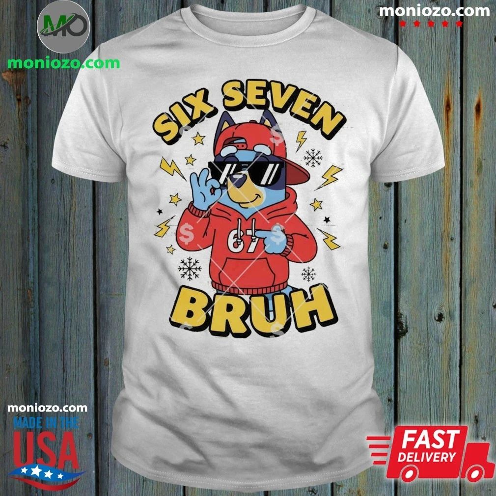 Original Six Seven Bruh Bluey T-Shirt