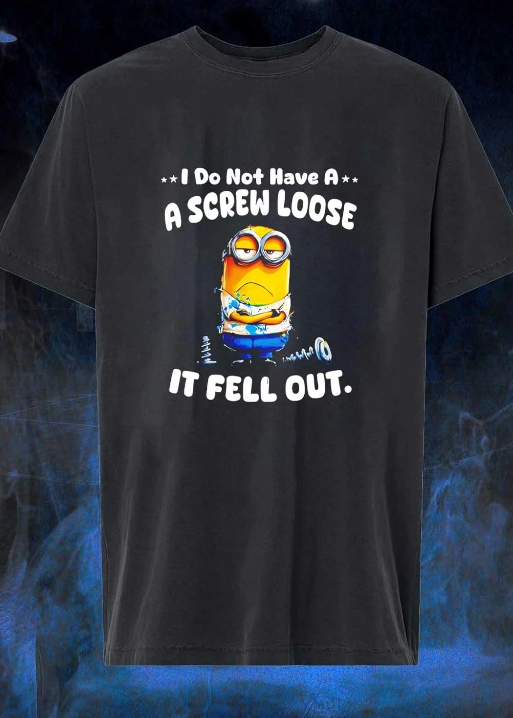 Minion Humor I Do Not Have A Screw Loose It Fell Out T-Shirt