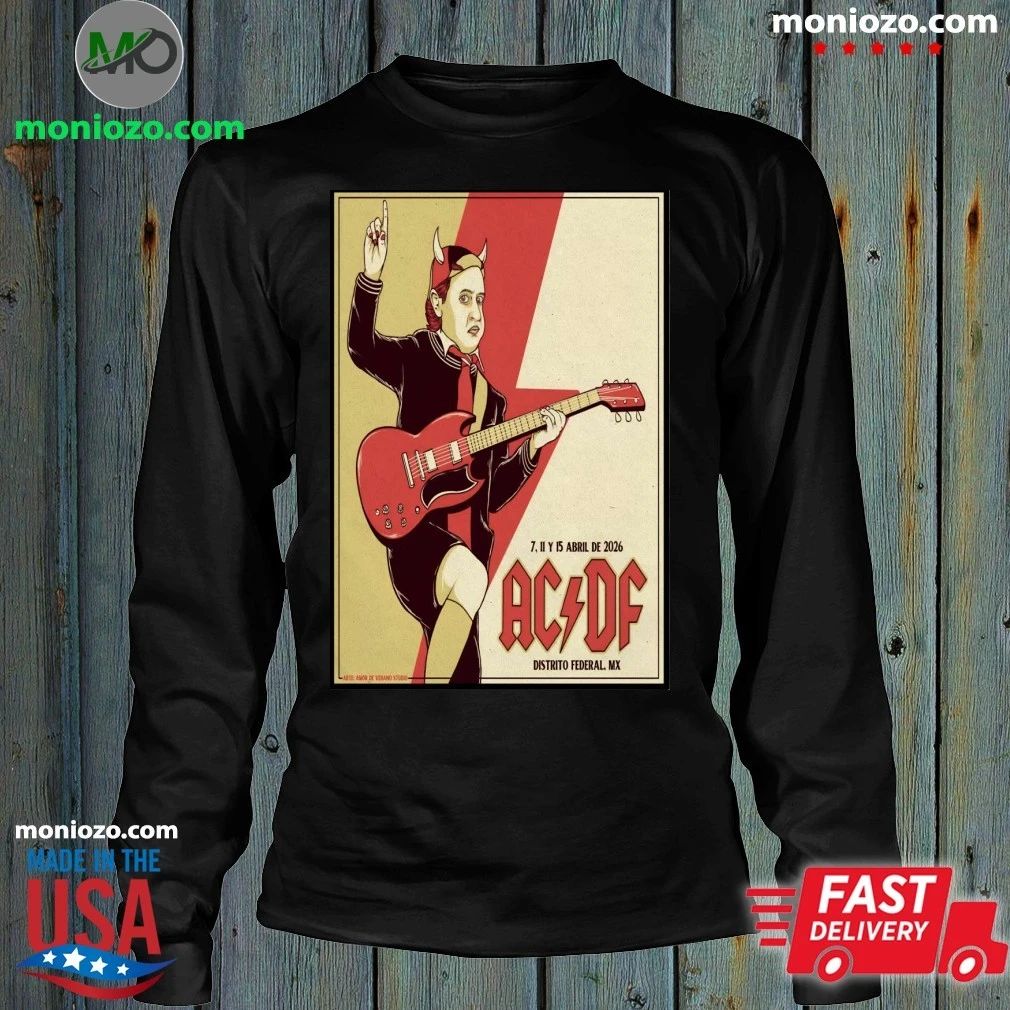 AC DC Apr 7 11 & 15 2026 CDMX Tour Poster T-Edition For Fan Shirt
