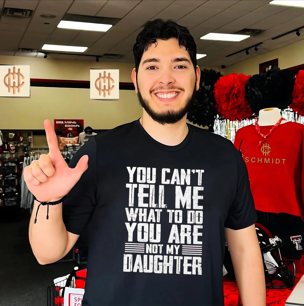 You can’t tell me what to do you are not my daughter vintage shirt