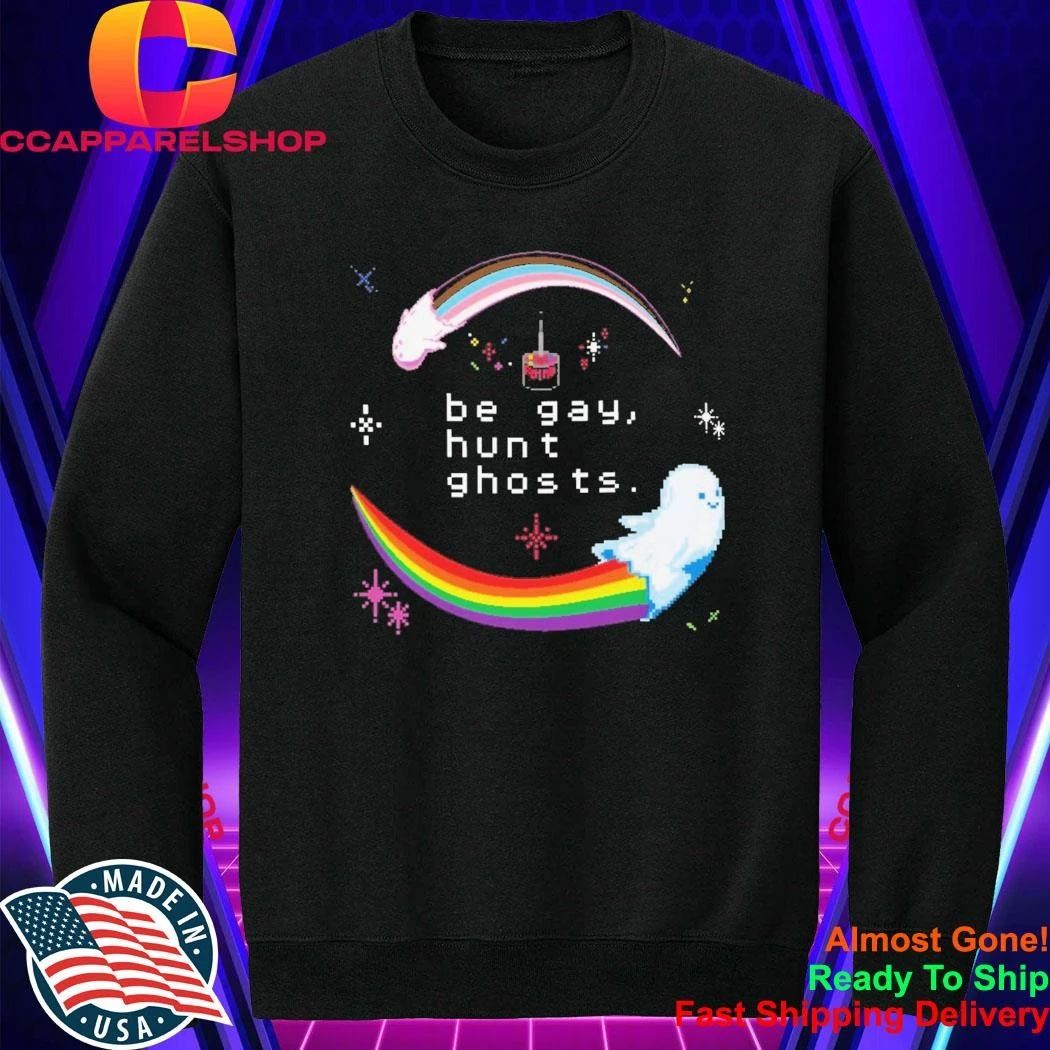 Be Gay, Hunt Ghosts Rainbow Shirt