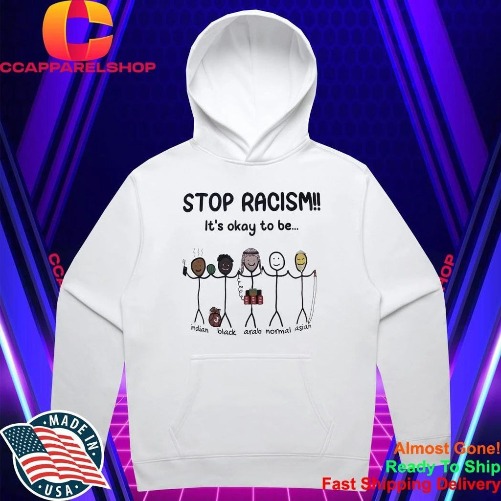 Stop Racism It’s Okay To Be 33 Indian Black Arab Normal Asian Shirt
