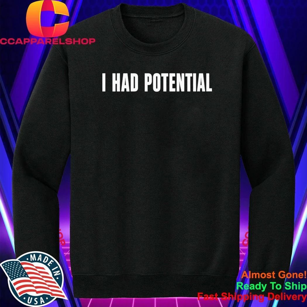 Kyle Hebert I Had Potential Shirt