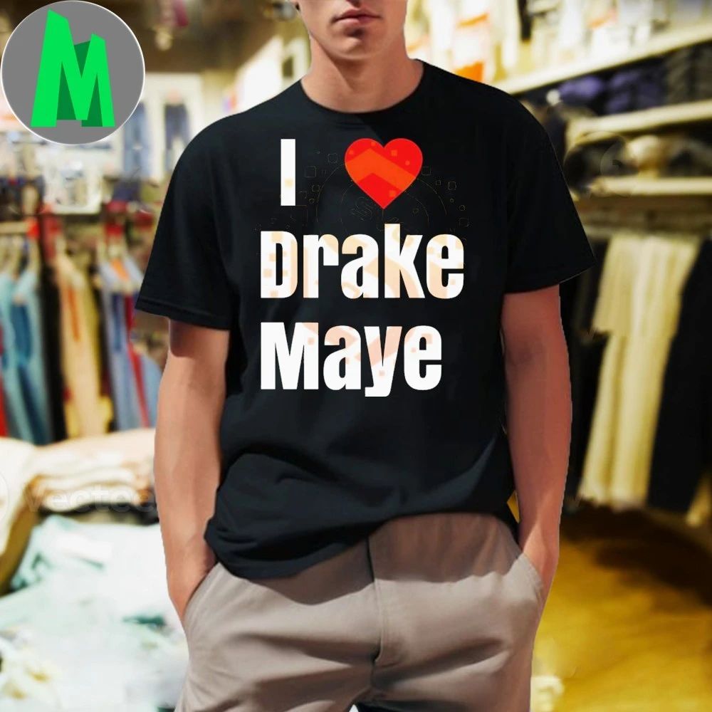 Original I Love Drake Maye Football Fan Quote Shirt